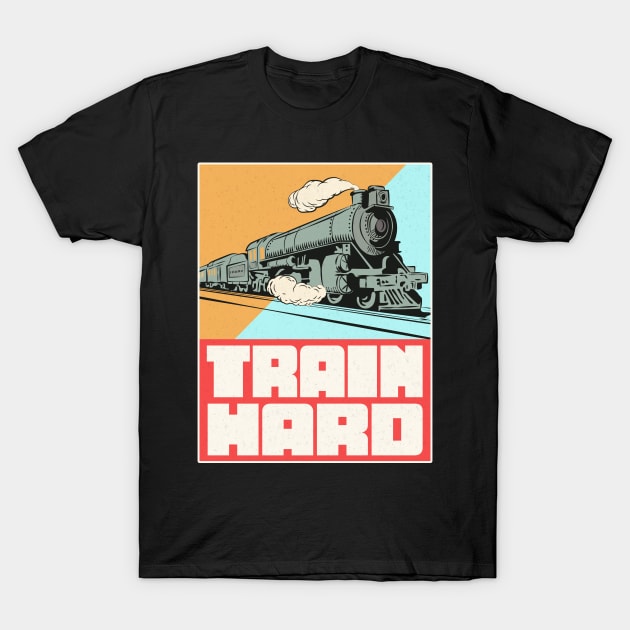 Train Hard Railroad T-Shirt by Foxxy Merch